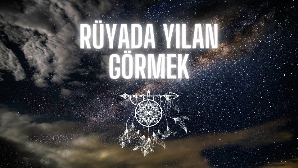 Rüyada yılan görmek