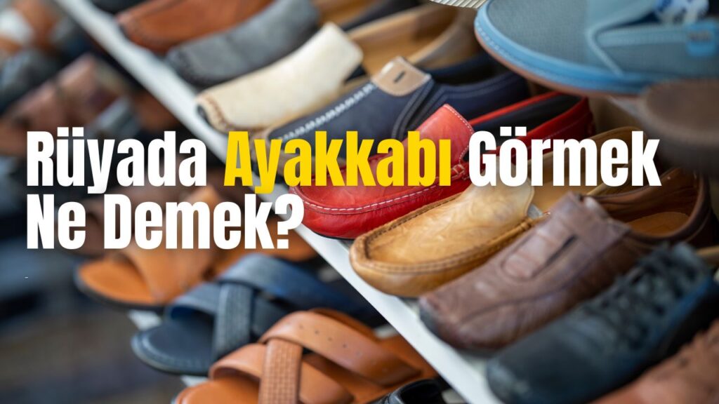 Rüyada Ayakkabı Görmek