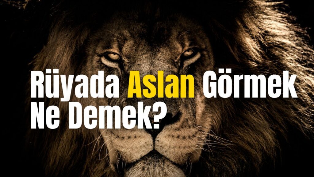 Rüyada aslan Görmek